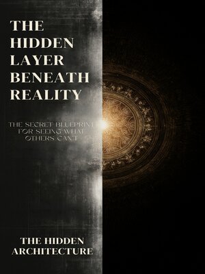 cover image of The Hidden Layer Beneath Reality